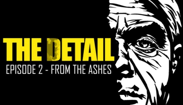 The Detail : Episode 2 (From the Ashes) de Rival Games