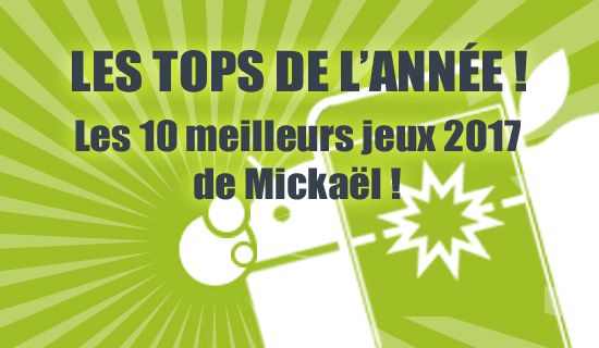 Mickaël fait sa sélection des 10 meilleurs jeux sur iOS et Android en 2017